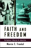 Faith and Freedom: Religious Liberty in America (Hill and Wang Critical Issues)