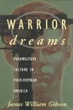 Warrior Dreams: Violence and Manhood in Post-Vietnam America