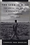 The Seed Is Mine: The Life of Kas Maine, a South African Sharecropper, 1894-1985
