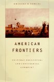 American Frontiers: Cultural Encounters and Continental Conquest