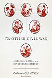 The Other Civil War: American Women in the Nineteenth Century