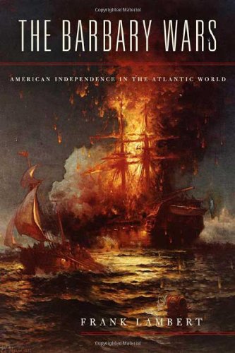 Book Cover The Barbary Wars: American Independence in the Atlantic World