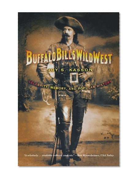 Buffalo Bill's Wild West: Celebrity, Memory, and Popular History