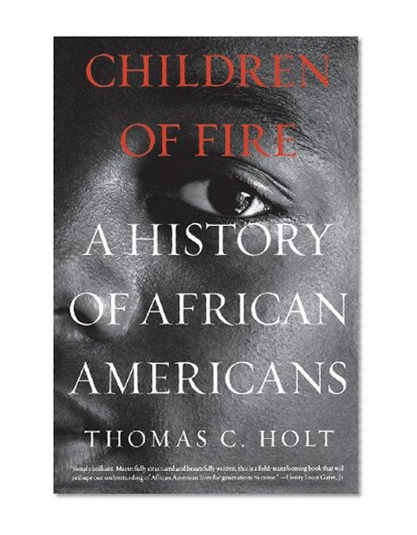 Children of Fire: A History of African Americans