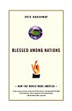 Blessed Among Nations: How the World Made America