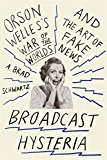 Broadcast Hysteria: Orson Welles's War of the Worlds and the Art of Fake News
