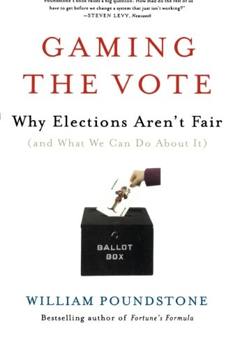 Gaming the Vote: Why Elections Aren't Fair (and What We Can Do About It)