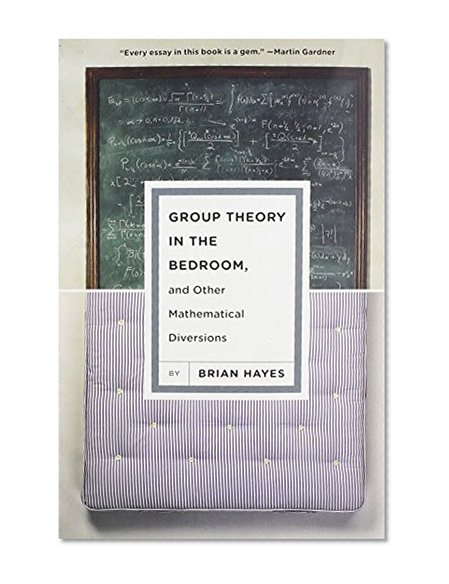 Group Theory in the Bedroom, and Other Mathematical Diversions