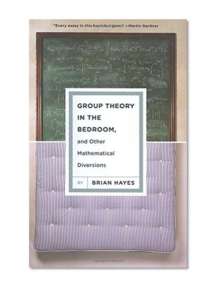 Group Theory in the Bedroom, and Other Mathematical Diversions