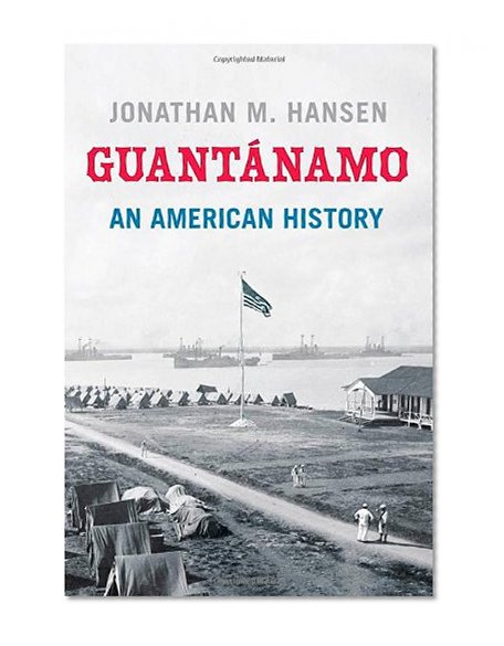 Guantánamo: An American History