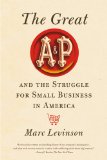 Great A&P and the Struggle for Small Business in America