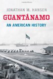 Guantánamo: An American History