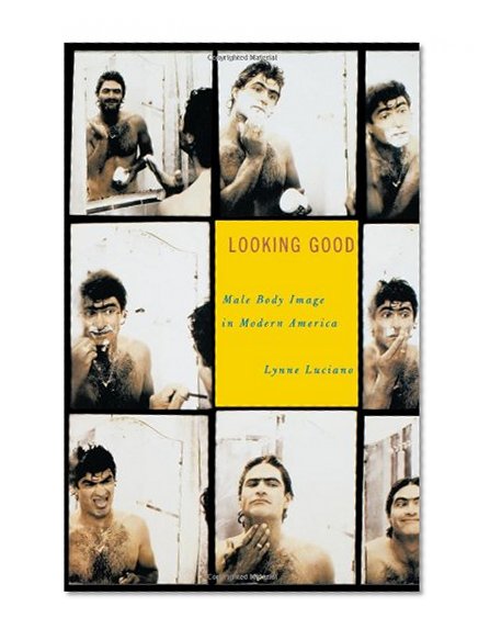 Looking Good: Male Body Image in Modern America