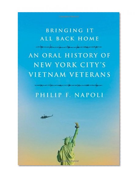 Bringing It All Back Home: An Oral History of New York City's Vietnam Veterans