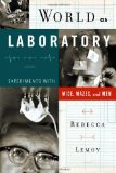 World as Laboratory: Experiments with Mice, Mazes, and Men