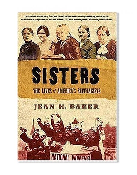Book Cover Sisters: The Lives of America's Suffragists