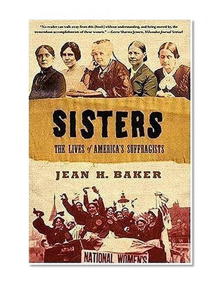 Sisters: The Lives of America's Suffragists