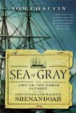 Sea of Gray: The Around-the-World Odyssey of the Confederate Raider Shenandoah