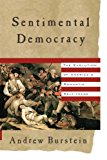 Sentimental Democracy: The Evolution of America's Romantic Self-Image
