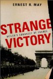 Strange Victory: Hitler's Conquest of France