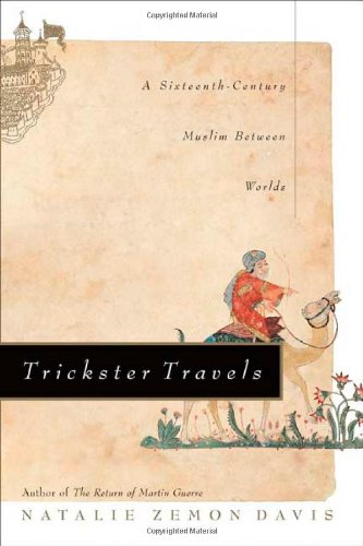 Trickster Travels: A Sixteenth-Century Muslim Between Worlds
