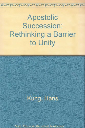 Apostolic Succession: Rethinking a Barrier to Unity