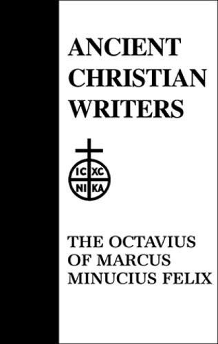 39. The Octavius of Marcus Minucius Felix (Ancient Christian Writers)