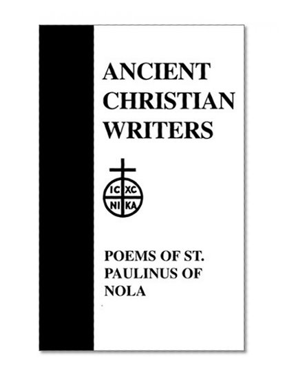 40. The Poems of St. Paulinus of Nola (Ancient Christian Writers)