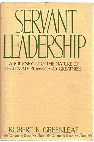 Servant leadership: A journey into the nature of legitimate power and greatness