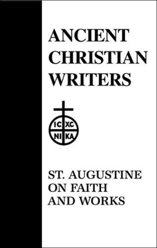 48. St. Augustine on Faith and Works (Ancient Christian Writers)