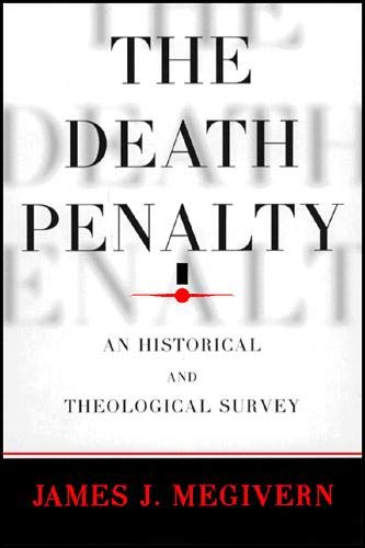 The Death Penalty: An Historical and Theological Survey