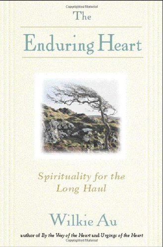The Enduring Heart: Spirituality for the Long Haul