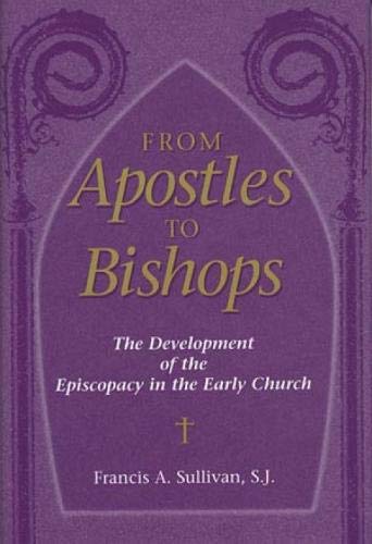 From Apostles to Bishops: The Development of the Episcopacy in the Early Church