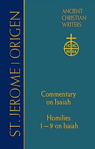 St. Jerome: Commentary on Isaiah; Origen Homilies 1 9 on Isaiah (Ancient Christian Writers No.68) (Ancient Christian Writers: The Works of the Fathers in Translation) (NO. 69)