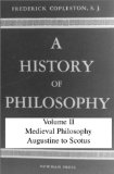 History of Philosophy, Volume II: Medieval Philosophy Augustine to Scotus