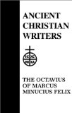 39. The Octavius of Marcus Minucius Felix (Ancient Christian Writers)