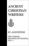 41. St. Augustine, Vol. 1: The Literal Meaning of Genesis (Ancient Christian Writers)