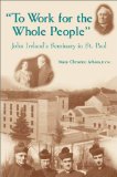 To Work for the Whole People: John Ireland's Seminary in St. Paul