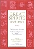 Great Spirits 1000-2000: The Fifty-Two Christians Who Most Influenced Their Millennium