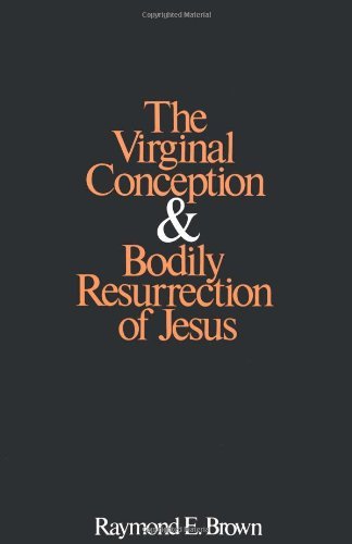 The Virginal Conception and Bodily Resurrection of Jesus