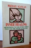Inner Healing: Ministering to the Human Spirit Through the Power of Prayer