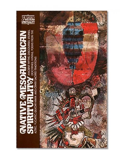 Native Meso-American Spirituality (Classics of Western Spirituality)