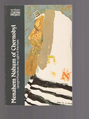 Menahem Nahum of Chernobyl: Upright Practices, The Light of the Eyes (Classics of Western Spirituality)