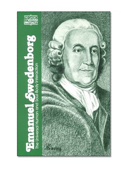 Emanuel Swedenborg: The Universal Human and Soul-Body Interaction (Classics of Western Spirituality)