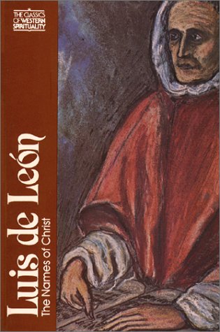 Luis de LeÃ³n: The Names of Christ (Classics of Western Spirituality)