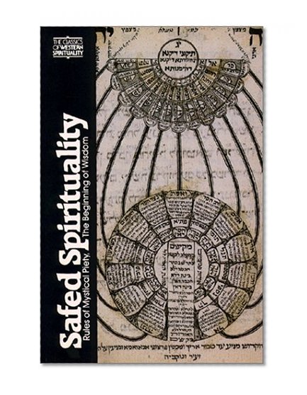 Safed Spirituality: Rules of Mystical Piety, the Beginning of Wisdom (Classics of Western Spirituality)