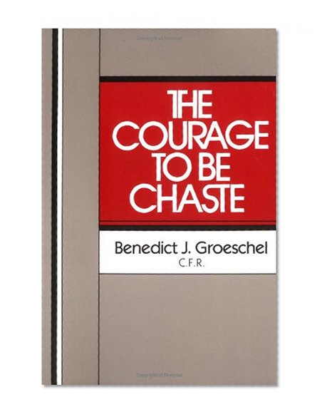The Courage to Be Chaste