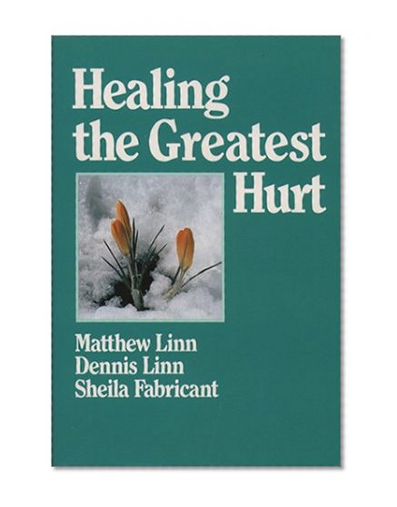Healing the Greatest Hurt