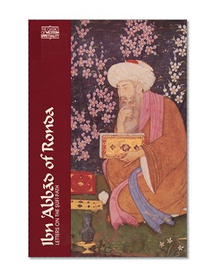 Ibn 'Abbad of Ronda: Letters on the Sufi Path (Classics of Western Spirituality (Paperback))