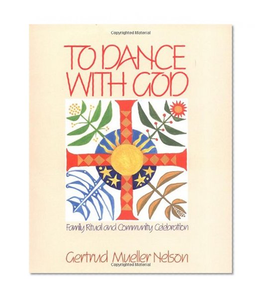 To Dance With God: Family Ritual and Community Celebration
